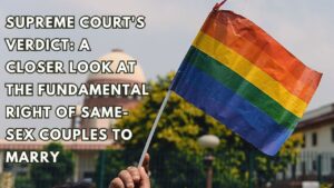 Supreme Court’s Verdict: A Closer Look at the Fundamental Right of Same-Sex Couples to Marry